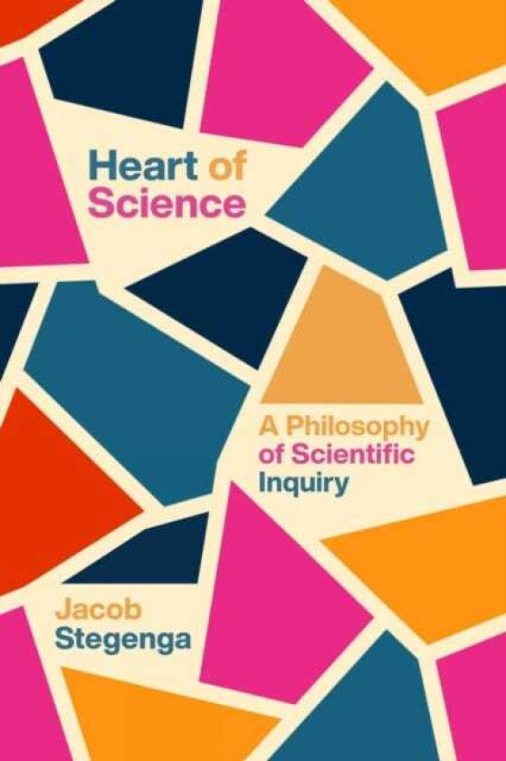 Heart of Science A Philosophy of Scientific Inquiry