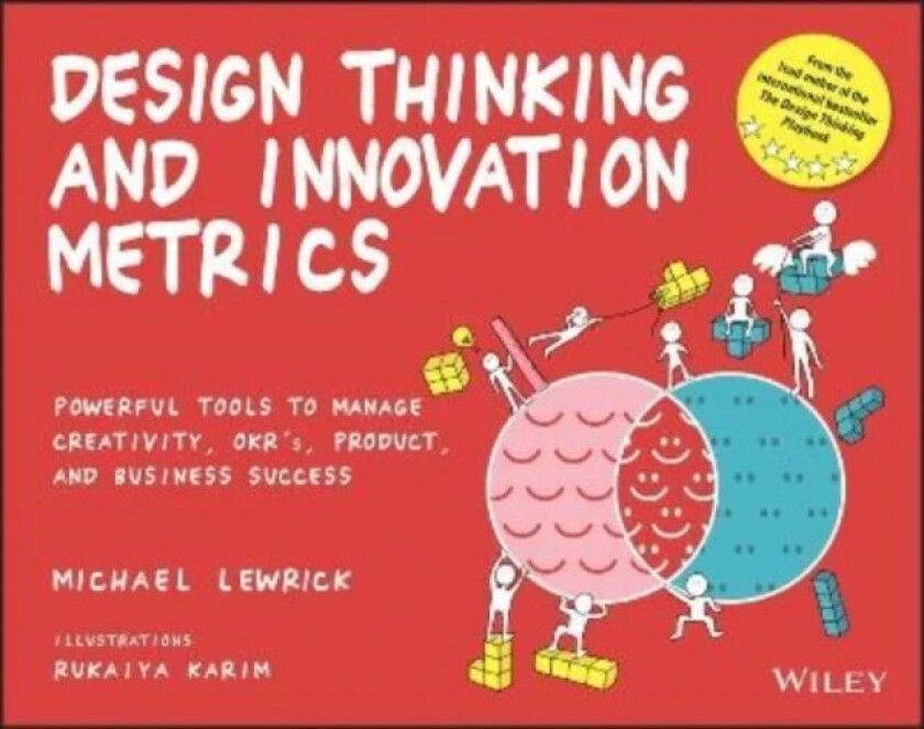 Design Thinking and Innovation Metrics av Michael (Stanford University) Lewrick