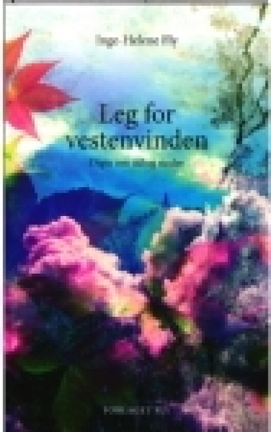 Leg for vestenvinden | Inge-Helene Fly | Språk: Dansk