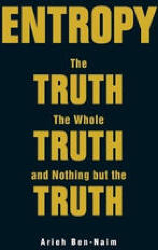 Entropy: The Truth, The Whole Truth, And Nothing But The Truth