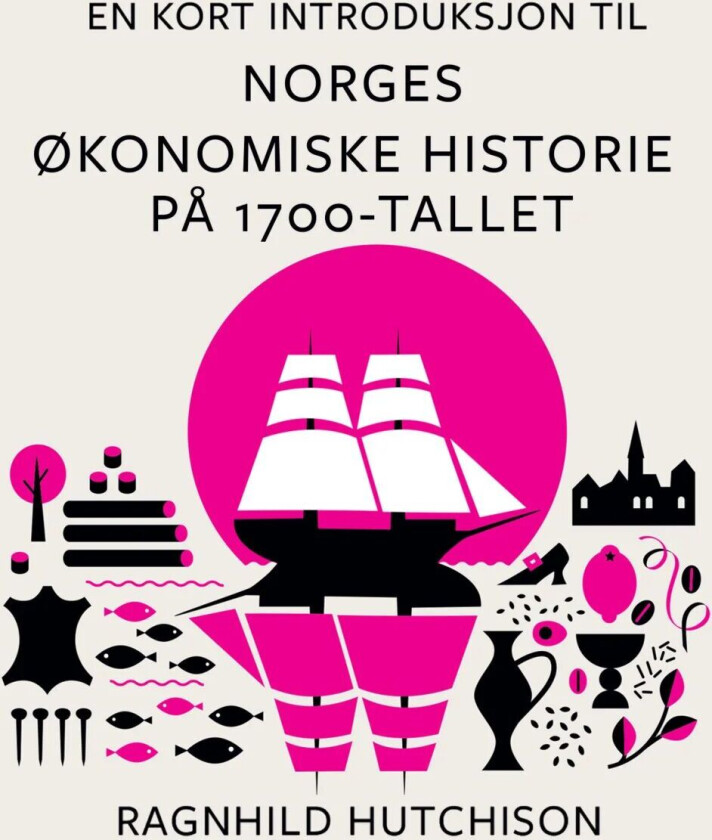 En kort introduksjon til Norges økonomiske historie på 1700-tallet av Ragnhild Hutchison