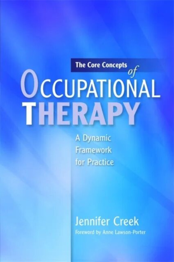 The Core Concepts of Occupational Therapy av Jennifer Creek
