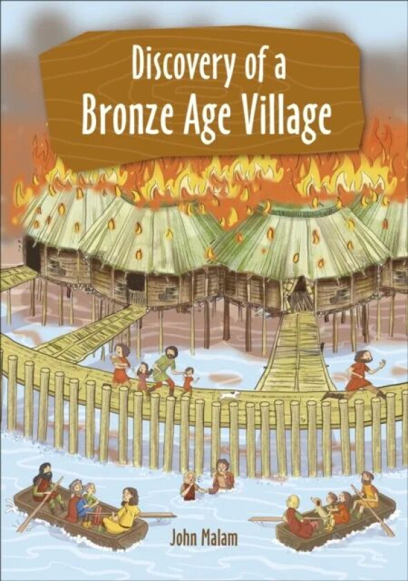 Reading Planet KS2 - Discovery of a Bronze Age Village - Level 5: Mars/Grey band av John Malam