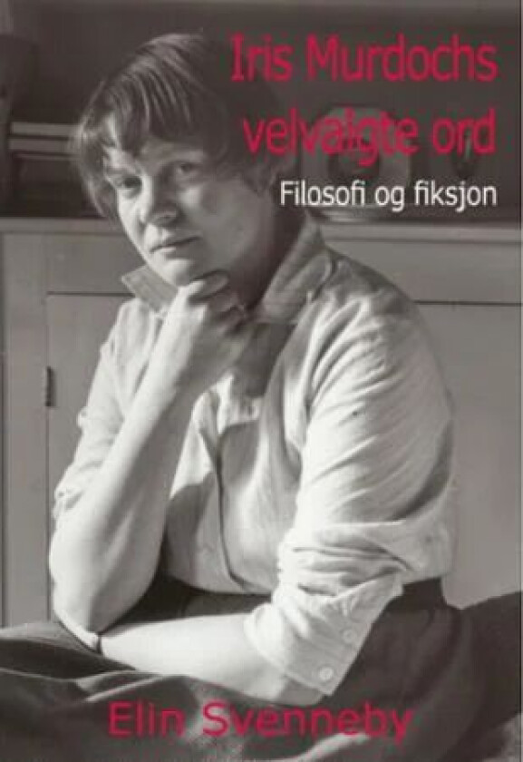 Iris Murdochs velvalgte ord av Elin Svenneby