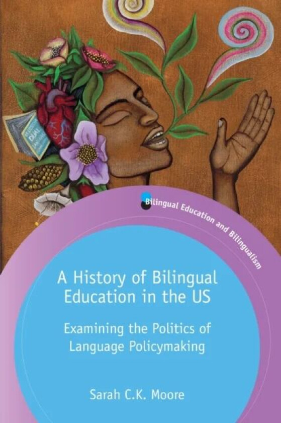 A History of Bilingual Education in the US av Sarah C.K. Moore
