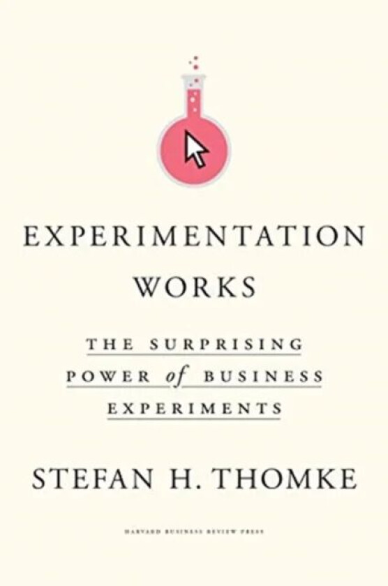 Experimentation Works av Stefan H. Thomke
