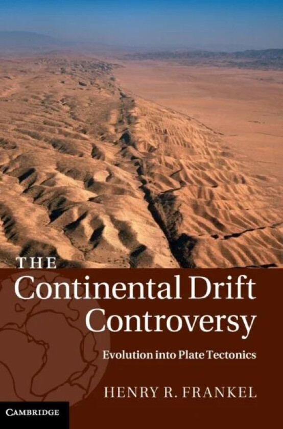 The Continental Drift Controversy av Henry R. (University of Missouri Kansas City) Frankel