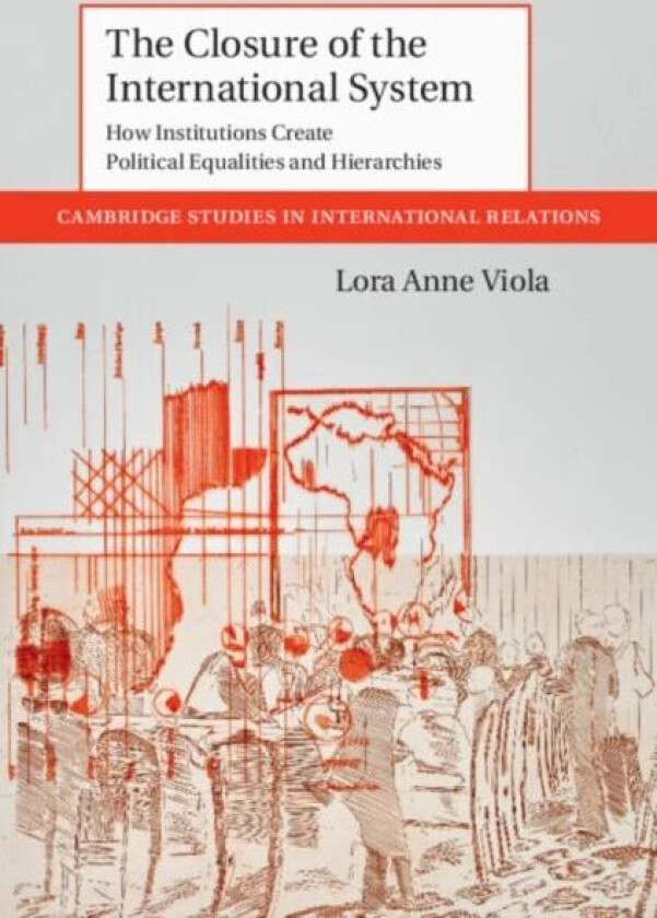The Closure of the International System av Lora Anne (Freie Universitat Berlin) Viola