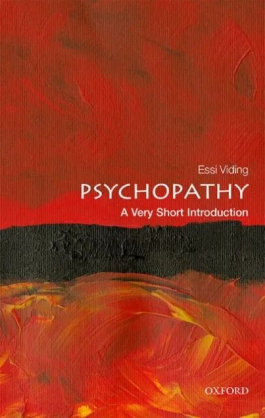 Psychopathy: A Very Short Introduction av Essi (Professor of Developmental Psychology University College London) Viding