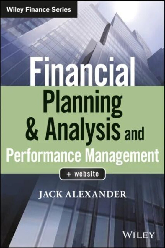 Financial Planning & Analysis and Performance Management av Jack Alexander