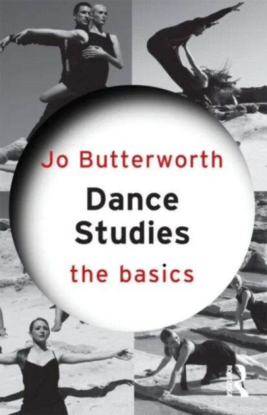 Dance Studies: The Basics av Jo Butterworth