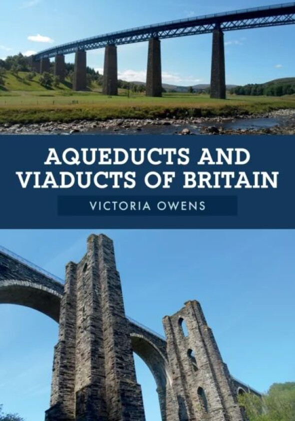 Aqueducts and Viaducts of Britain av Victoria Owens
