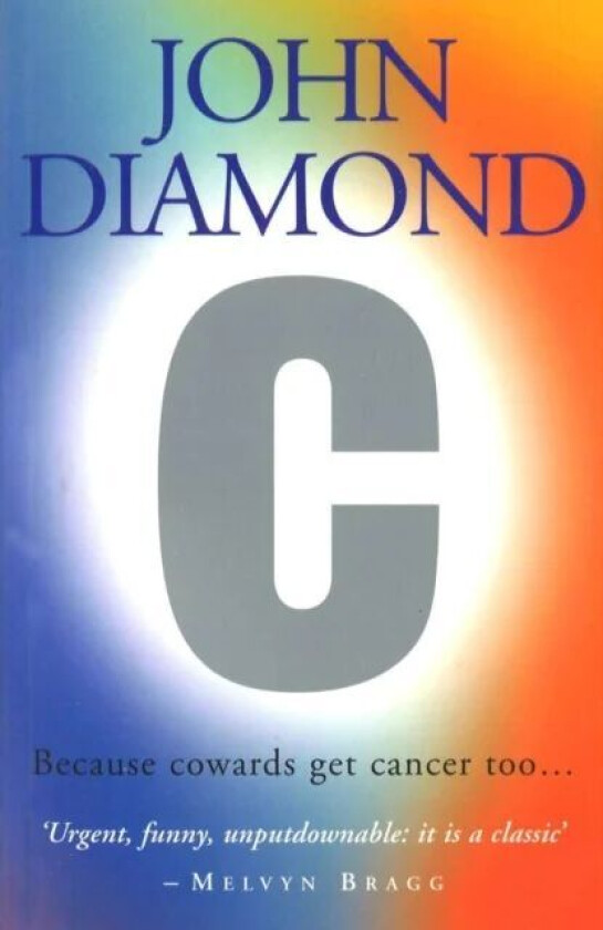 C: Because Cowards Get Cancer Too av John Diamond