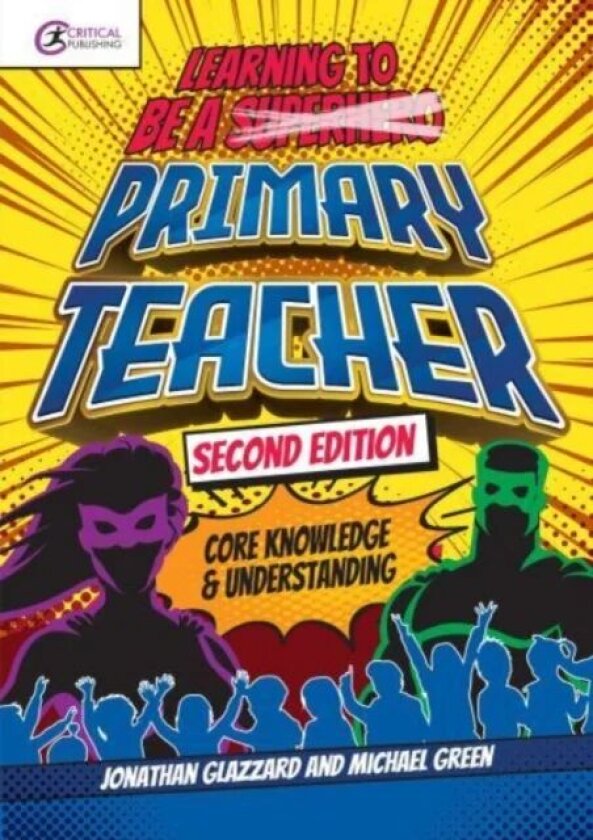 Learning to be a Primary Teacher av Jonathan Glazzard, Michael Green