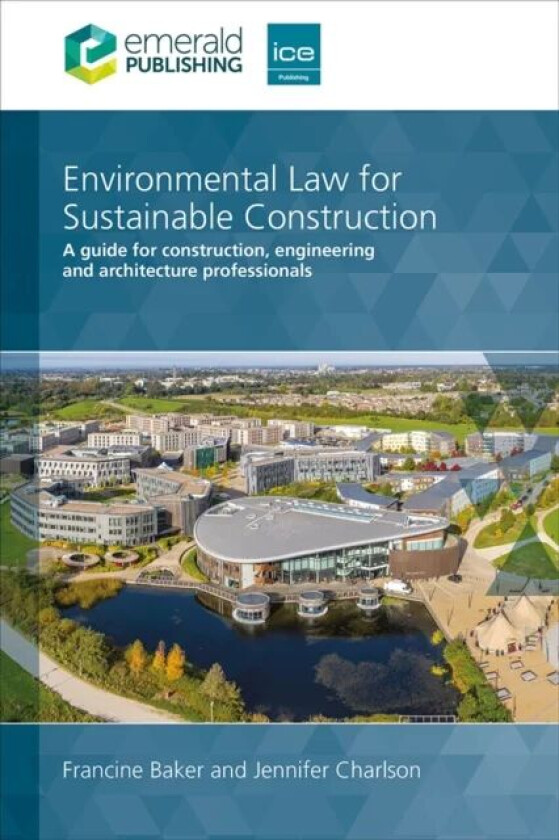 Environmental Law for Sustainable Construction av Francine (UK) Baker, Jennifer (UK) Charlson