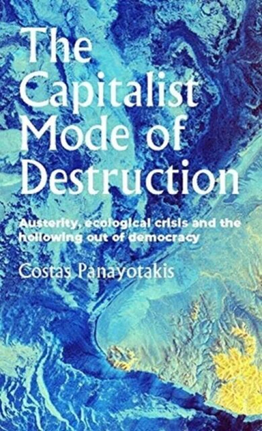 The Capitalist Mode of Destruction av Costas Panayotakis