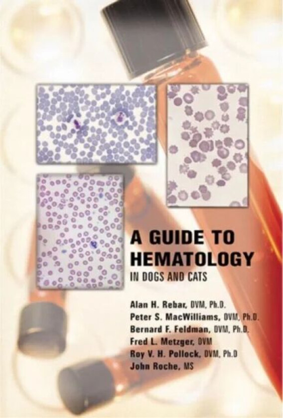 A Guide to Hematology in Dogs and Cats av Alan H. Rebar, Peter S. (College of Veterinary Medicine University of Georgia Atlanta USA) MacWilliams, Bern