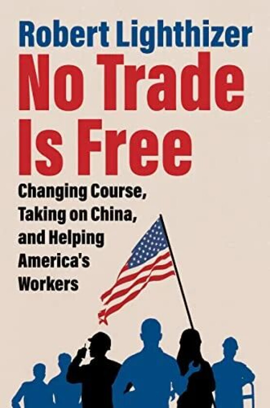 No Trade Is Free av Robert Lighthizer
