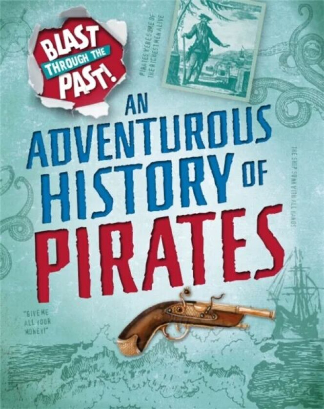 Blast Through the Past: An Adventurous History of Pirates av Izzi Howell