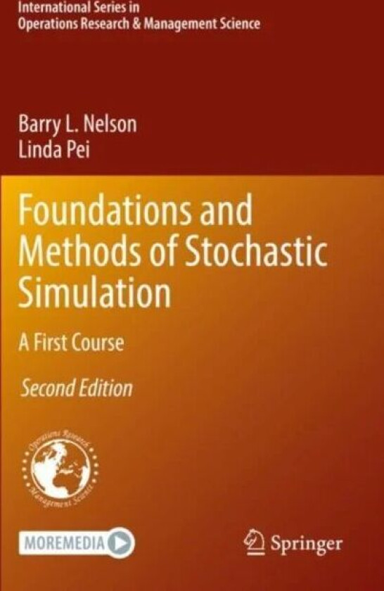 Foundations and Methods of Stochastic Simulation av Barry L. Nelson, Linda Pei