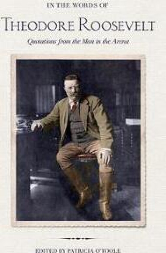 In the Words of Theodore Roosevelt