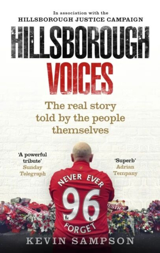 Hillsborough Voices av Kevin Sampson, Hillsborough Justice Campaign