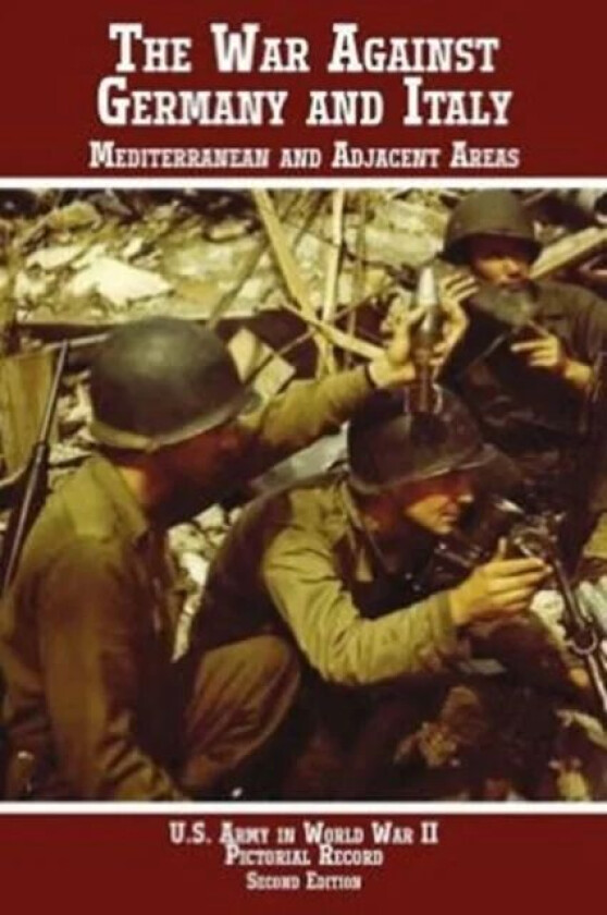United States Army in World War II, Pictorial Record, War Against Germany av Center of Military History