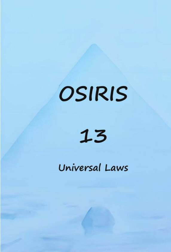 Osiris 13 universal laws - Kanalisert bok av Ingrid Illia Haugerud