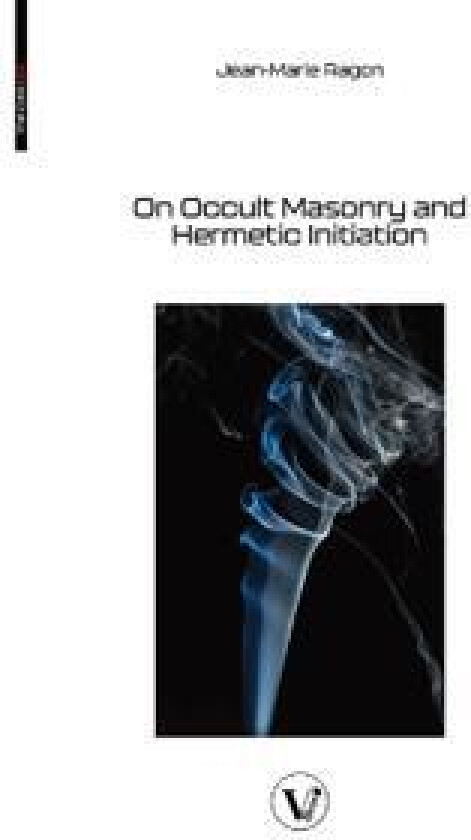 On Occult Masonry and Hermetic Initiation
