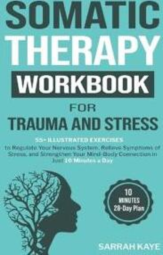 Somatic Therapy Workbook for Trauma and Stress