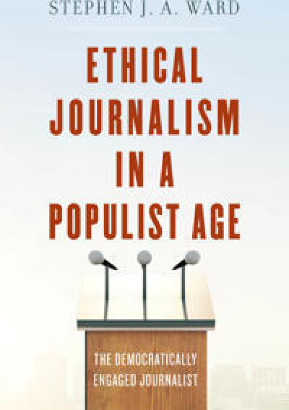 Ethical Journalism in a Populist Age