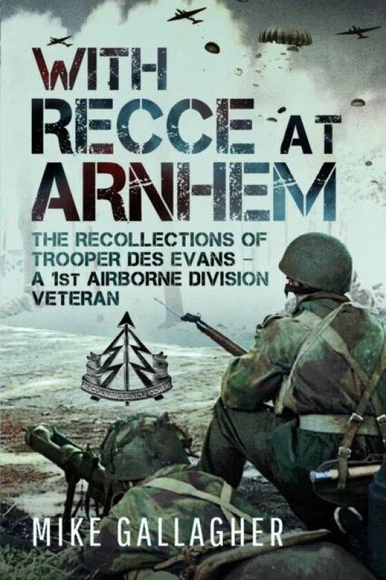 With Recce at Arnhem av Mike Gallagher