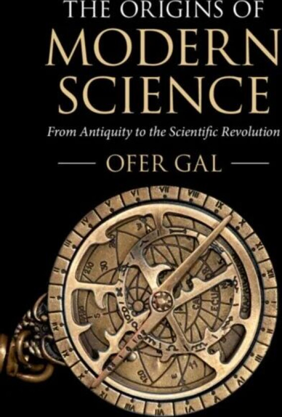 The Origins of Modern Science av Ofer (University of Sydney) Gal