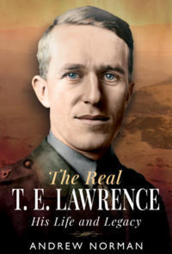The Real T E Lawrence