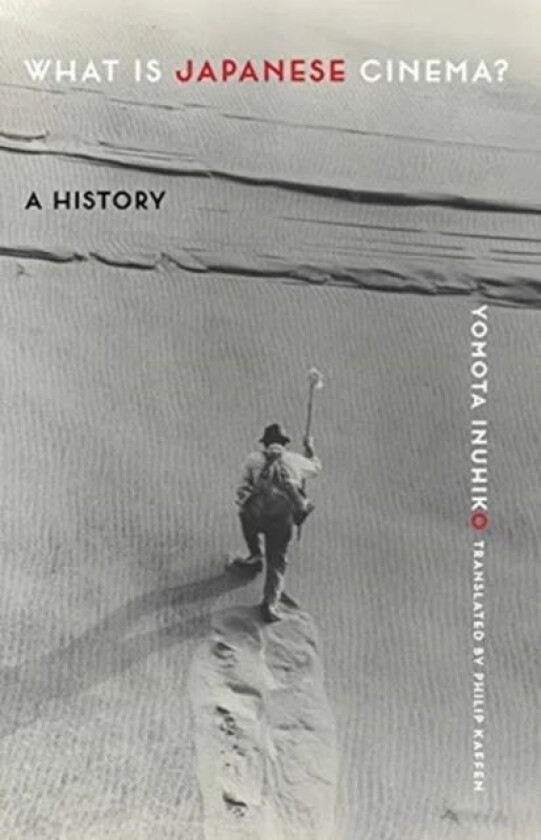 What Is Japanese Cinema? av Yomota Inuhiko