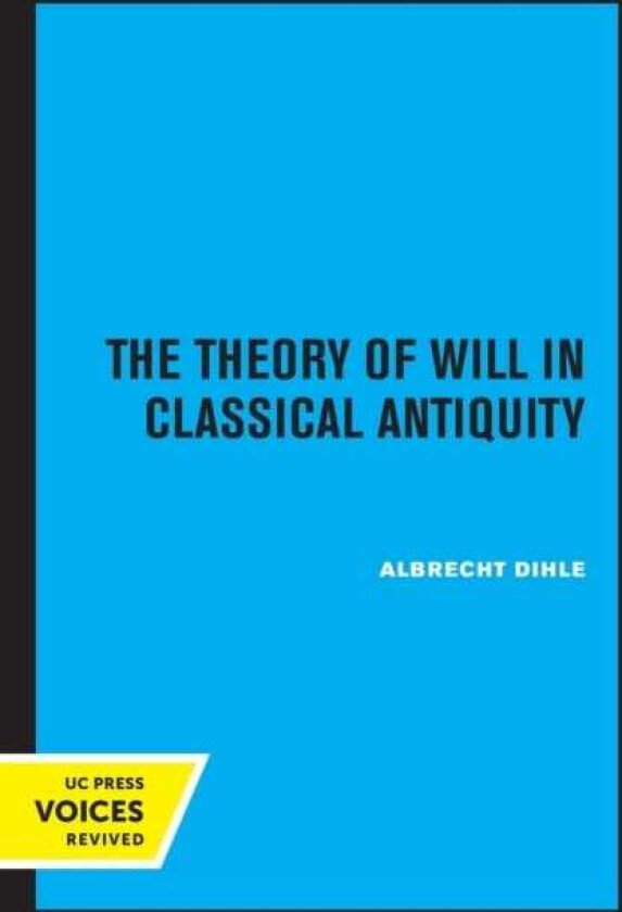 The Theory of Will in Classical Antiquity