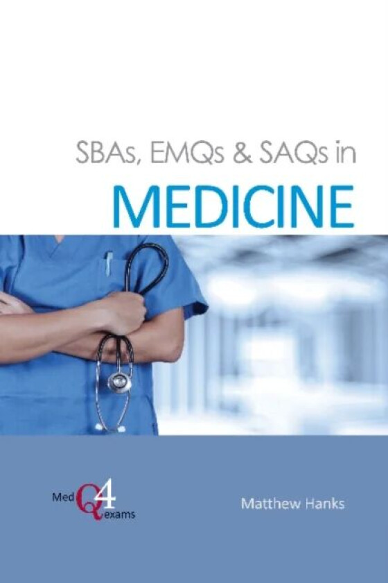 SBAs, EMQs & SAQs in MEDICINE av Dr Matthew Hanks