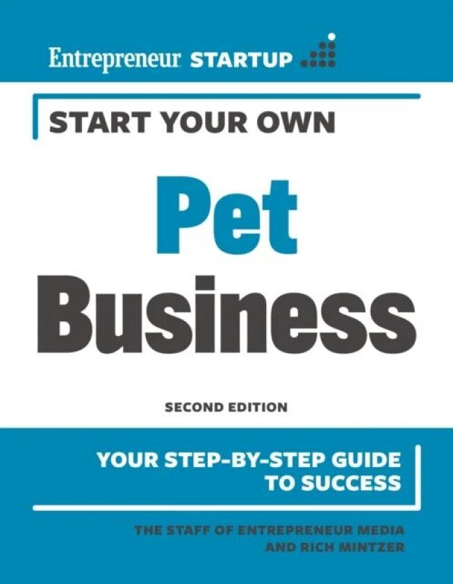 Start Your Own Pet Business av Inc. The Staff of Entrepreneur Media, Rich Mintzer