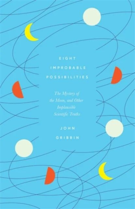Eight Improbable Possibilities av John Gribbin