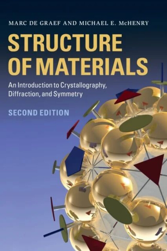 Structure of Materials av Marc (Carnegie Mellon University Pennsylvania) De Graef, Michael E. (Carnegie Mellon University Pennsylvania) McHenry