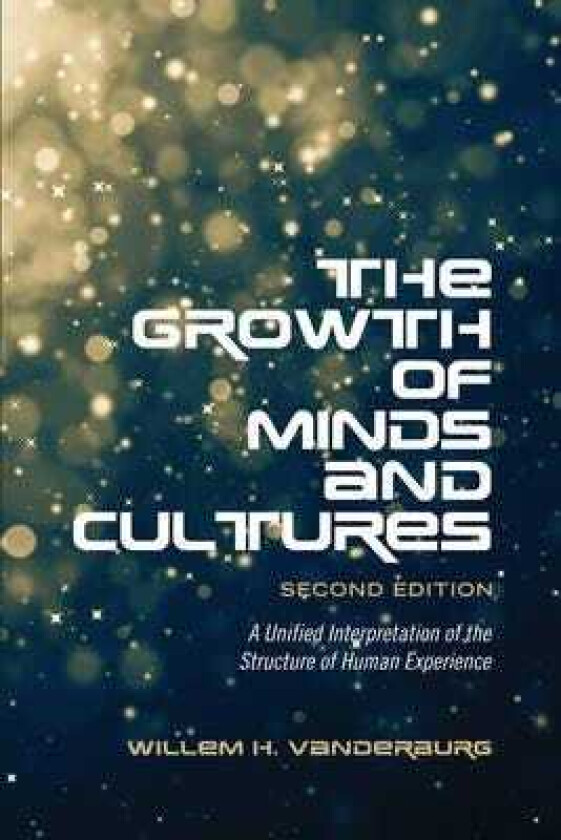 The Growth of Minds and Culture A Unified Interpretation of the Structure of Human Experience