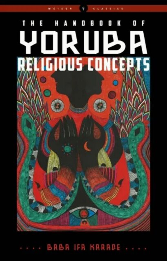 The Handbook of Yoruba Religious Concepts av Baba Ifa Karade