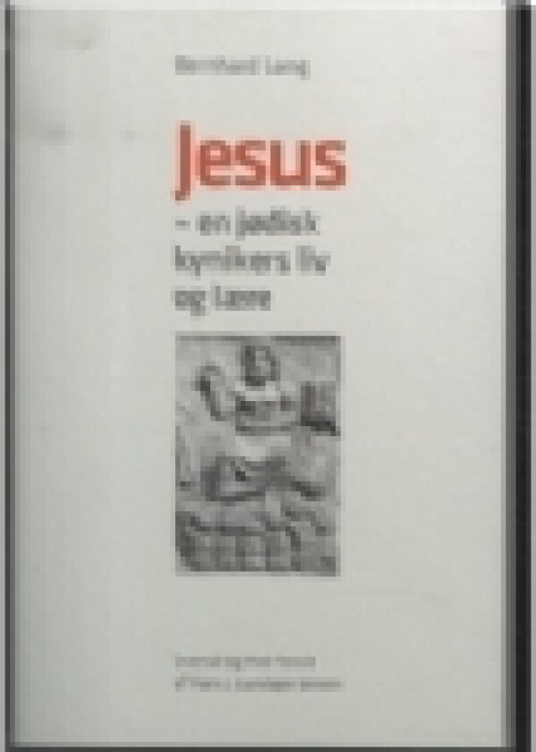 Jesus - en jødisk kynikers liv og lære | Bernhard lang | Språk: Dansk