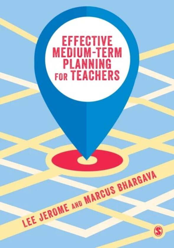 Effective Medium-term Planning for Teachers av Lee Jerome, Marcus Bhargava