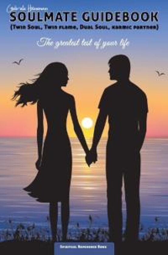 Soulmate Guidebook (Twin Soul, Twin Flame, Dual Soul, Karmic Partner)