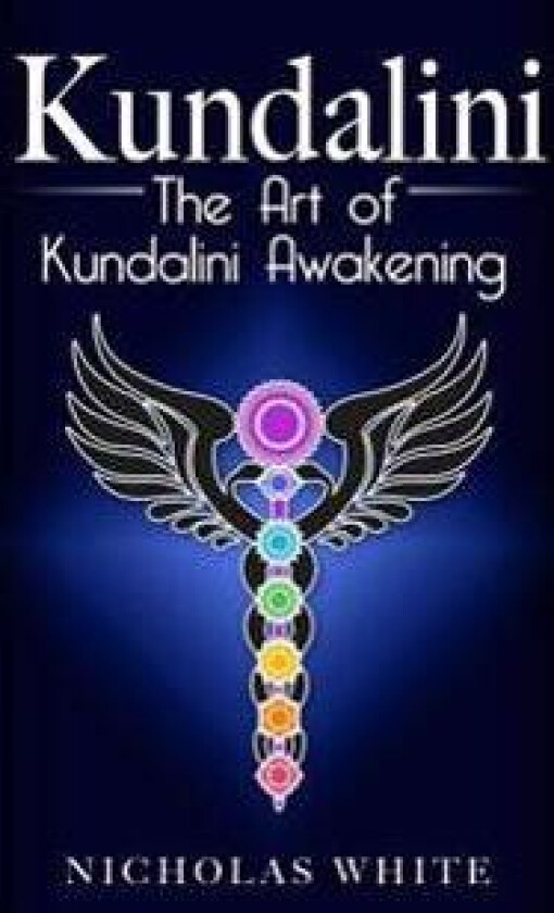 Kundalini: The Art of Kundalini Awakening