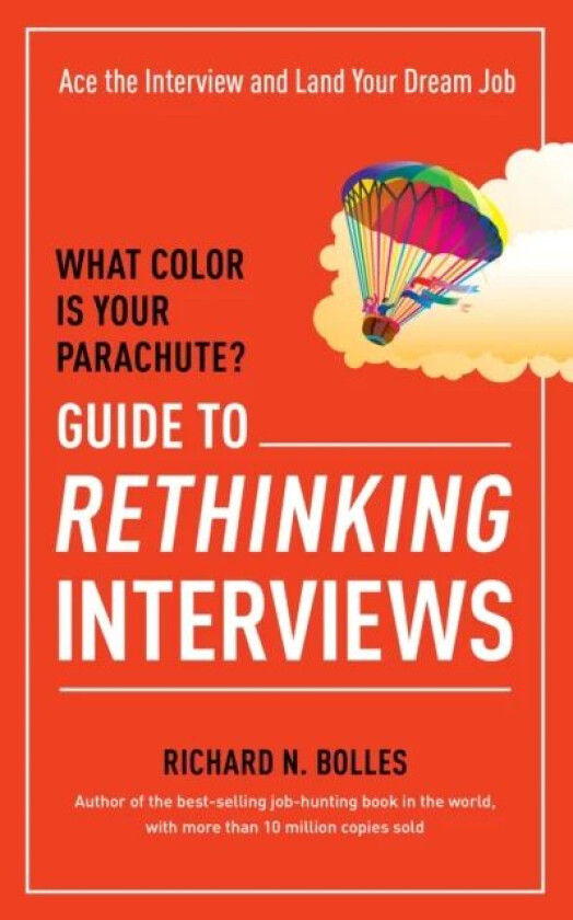 What Color Is Your Parachute? Guide to Rethinking Interviews av Richard N. Bolles