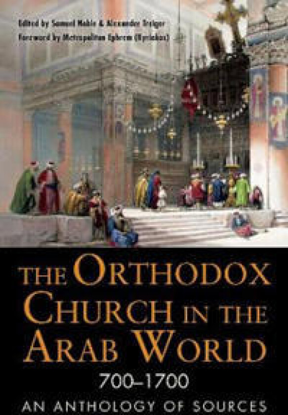 The Orthodox Church in the Arab World, 700–1700