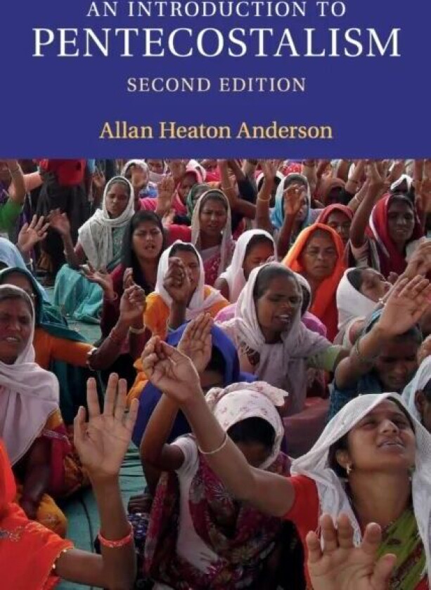 An Introduction to Pentecostalism av Allan Heaton (University of Birmingham) Anderson