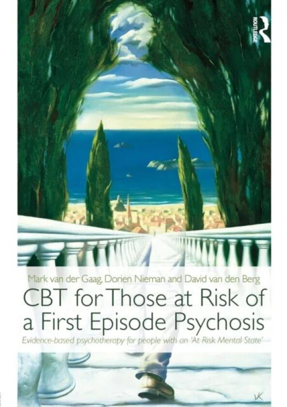 CBT for Those at Risk of a First Episode Psychosis av Mark (VU Universtity The Netherlands) van der Gaag, Dorien (Academic Medical Centre The Netherla